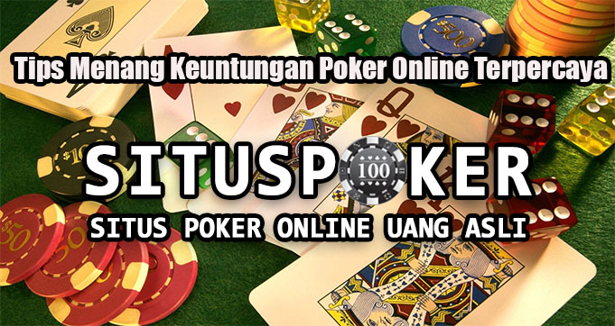 Tips Menang Keuntungan Poker Online Terpercaya